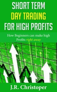  J.R. Chistopher - Short Term Day Trading for High Profits.