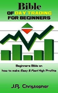  J.R. Christopher - Bible of Day Trading for Beginners.