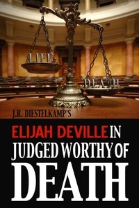  J.R. Diestelkamp - Elijah Deville in Judged Worthy of Death - An Elijah Deville Mystery, #2.