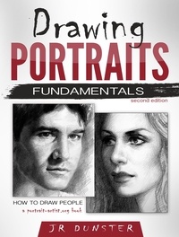  J R Dunster - Drawing Portraits Fundamentals: A Portrait-Artist.org Book (How to Draw People).