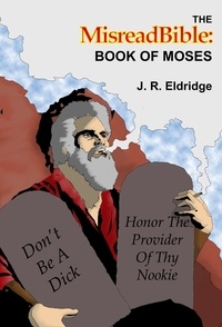  J. R. Eldridge - The MisreadBible: Book of Moses.