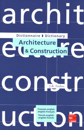 J-R Forbes - Dictionnaire d'architecture et construction français/anglais-anglais/français.
