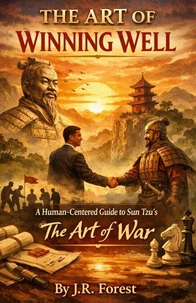The Art of Winning Well: A Human-Centered Guide to Sun Tzu's The Art of War