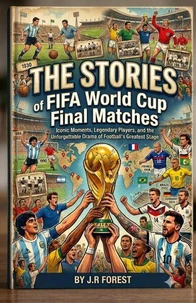 The Stories of FIFA Football World Cup Final Matches