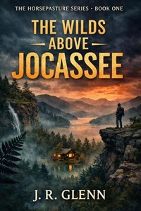 The Wilds Above Jocassee - An Appalachian Mountain Suspense Novel