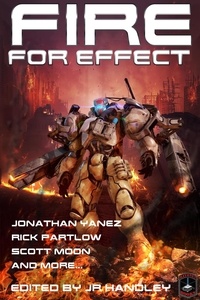  J. R. Handley et  Jonathan Yanez - Fire for Effect - Bayonet Books Anthology, #7.