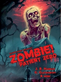  J. R. Handley et  Nick Garber - Zombie! Patient Zero - Bayonet Books Anthology, #9.