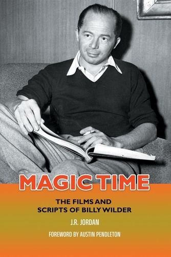 J. R. Jordan - Magic Time: The Films and Scripts of Billy Wilder.