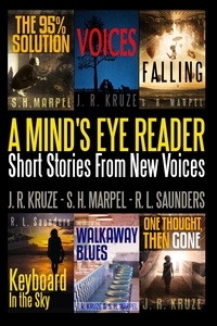  J. R. Kruze et  R. L. Saunders - A Mind's Eye Reader: Stort Stories From New Voices - Short Story Fiction Anthology.