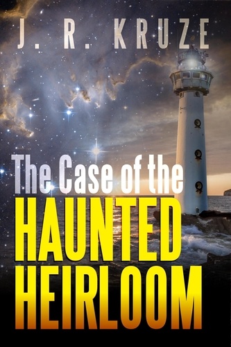  J. R. Kruze - Case of the Haunted Heirloom - Speculative Fiction Modern Parables.