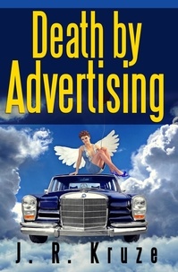  J. R. Kruze - Death By Advertising - Speculative Fiction Modern Parables.