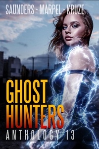  J. R. Kruze et  S. H. Marpel - Ghost Hunters Anthology 13 - Ghost Hunter Mystery Parable Anthology.