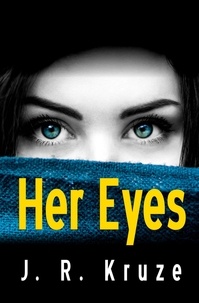  J. R. Kruze - Her Eyes - Speculative Fiction Modern Parables.