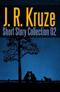  J. R. Kruze et  C. C. Brower - J. R. Kruze Short Story Collection 02 - Short Story Fiction Anthology.