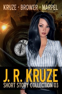  J. R. Kruze et  C. C. Brower - J. R. Kruze Short Story Collection 03 - Speculative Fiction Parable Anthology.