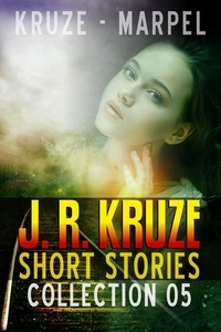  J. R. Kruze et  S. H. Marpel - J. R. Kruze Short Stories Collection 05 - Speculative Fiction Parable Collection.