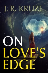  J. R. Kruze - On Love's Edge - Short Fiction Young Adult Science Fiction Fantasy.
