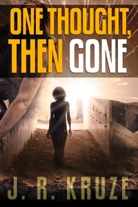  J. R. Kruze - One Thought, Then Gone - Short Fiction Young Adult Science Fiction Fantasy.