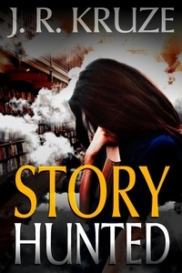  J. R. Kruze - Story Hunted - Short Fiction Young Adult Science Fiction Fantasy.