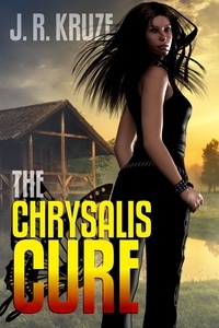  J. R. Kruze - The Chrysalis Cure - Speculative Fiction Modern Parables.