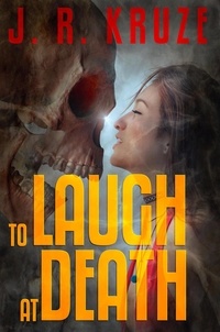  J. R. Kruze - To Laugh At Death - Short Fiction Clean Romance Cozy Mystery Fantasy.