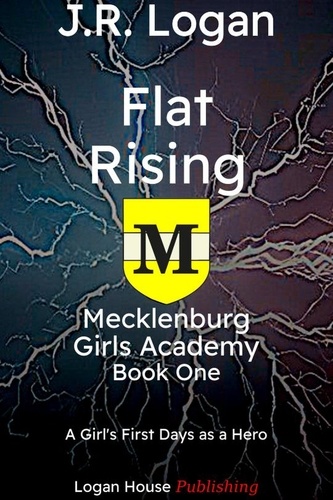  J.R. Logan - Flat Rising - MECKLENBURG GIRLS ACADEMY, #1.
