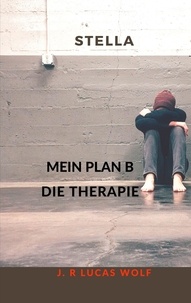 J. R Lucas Wolf - Stella - Mein Plan B Die Therapie.