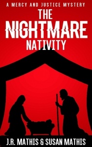 J. R. Mathis et  Susan Mathis - The Nightmare Nativity - The Mercy and Justice Mysteries, #9.