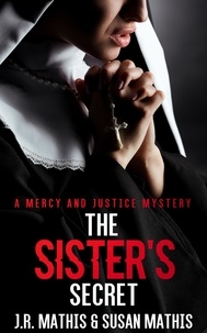  J. R. Mathis et  Susan Mathis - The Sister's Secret - The Mercy and Justice Mysteries, #3.