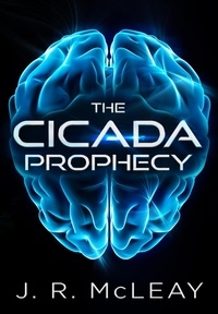  J. R. McLeay - The Cicada Prophecy - Thrillers, #1.