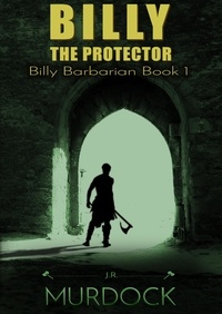  J.R. Murdock - Billy the Protector: Billy Barbarian Book 1 - Billy Barbarian, #1.