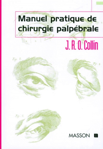 J-R-O Collin - Manuel pratique de chirurgie palpébrale.