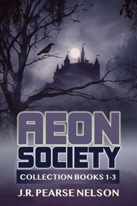  J.R. Pearse Nelson - Aeon Society: Collection Books 1-3 - Aeon Society.
