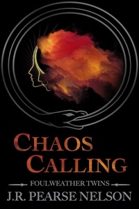  J.R. Pearse Nelson - Chaos Calling - Foulweather Twins, #2.