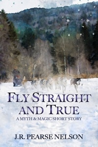  J.R. Pearse Nelson - Fly Straight and True.