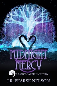 Ebooks télécharger maintenant Midnight Mercy  - Moon Garden Mysteries, #3 9798223506577 par J.R. Pearse Nelson in French