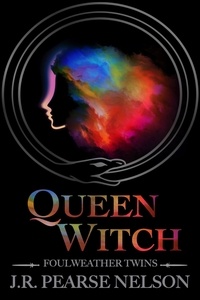  J.R. Pearse Nelson - Queen Witch - Foulweather Twins, #1.