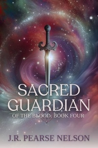  J.R. Pearse Nelson - Sacred Guardian - Of the Blood, #4.