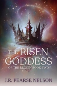  J.R. Pearse Nelson - The Risen Goddess - Of the Blood, #2.