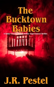  J.R. Pestel - The Bucktown Babies - Father Gunter, Demon Hunter, #1.