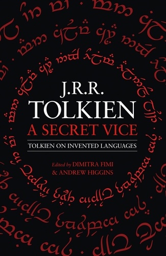 J. R. R. Tolkien et Dimitra Fimi - A Secret Vice - Tolkien on Invented Languages.