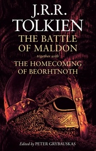 J. R. R. Tolkien et Peter Grybauskas - The Battle of Maldon - together with The Homecoming of Beorhtnoth.