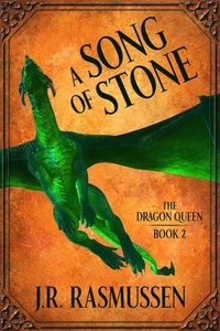  J.R. Rasmussen - A Song of Stone - The Dragon Queen, #2.