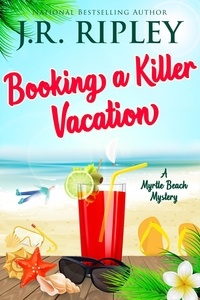  J.R. Ripley - Booking A Killer Vacation - Myrtle Beach Mystery, #1.