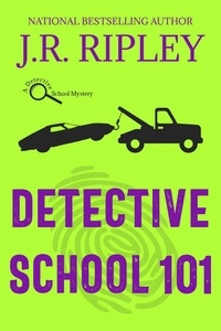  J.R. Ripley - Detective School 101 - A Detective School Mystery, #1.