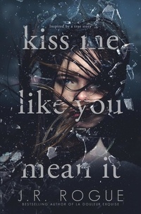  J.R. Rogue - Kiss Me Like You Mean It.