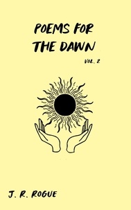  J.R. Rogue - Poems for the Dawn: Vol 2 - Letters for the Universe.