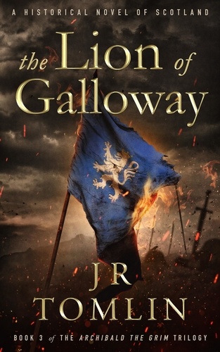  J. R. Tomlin - The Lion of Galloway - Archibald the Grim Series, #4.