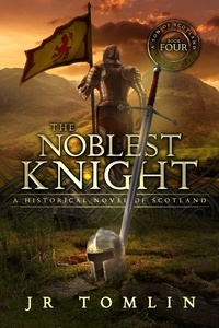  J. R. Tomlin - The Noblest Knight - Son of Scotland, #4.