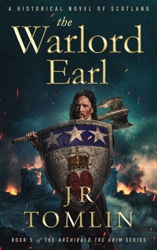  J. R. Tomlin - The Warlord Earl - Archibald the Grim Series, #5.